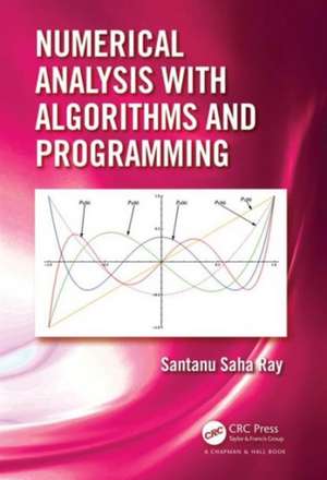 Numerical Analysis with Algorithms and Programming de Santanu Saha Ray