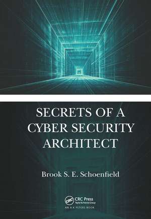 Secrets of a Cyber Security Architect de Brook S. E. Schoenfield