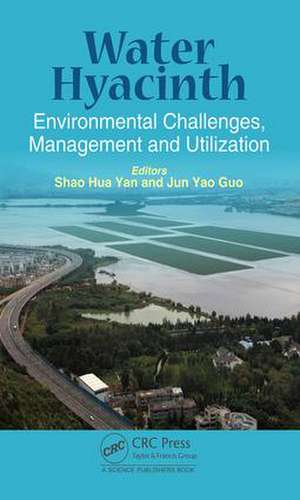 Water Hyacinth: Environmental Challenges, Management and Utilization de Shaohua Yan