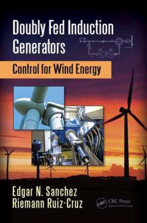 Doubly Fed Induction Generators: Control for Wind Energy de Edgar N. Sanchez