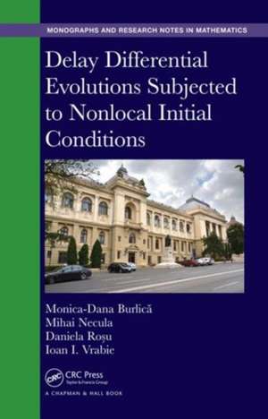 Delay Differential Evolutions Subjected to Nonlocal Initial Conditions de Monica-Dana Burlică