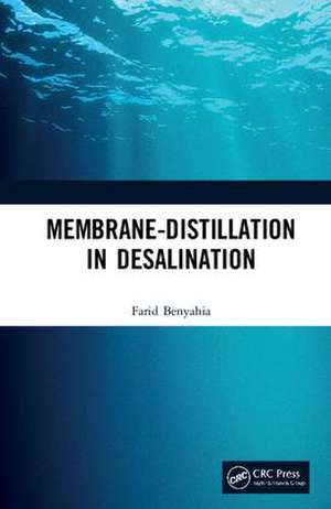 Membrane-Distillation in Desalination de Farid Benyahia