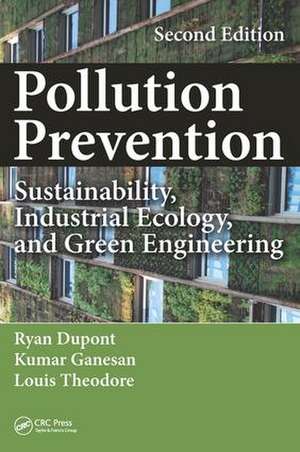 Pollution Prevention: Sustainability, Industrial Ecology, and Green Engineering, Second Edition de Ryan Dupont