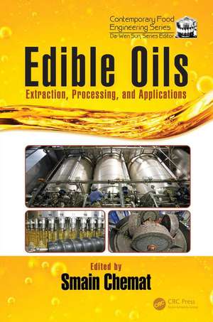 Edible Oils: Extraction, Processing, and Applications de Smain Chemat