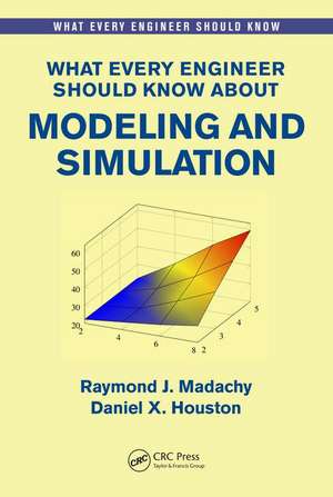 What Every Engineer Should Know About Modeling and Simulation de Raymond J. Madachy