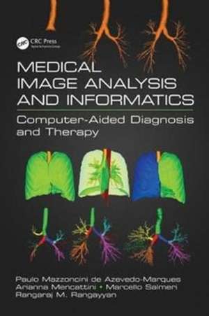 Medical Image Analysis and Informatics: Computer-Aided Diagnosis and Therapy de Paulo Mazzoncini de Azevedo-Marques