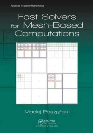 Fast Solvers for Mesh-Based Computations de Maciej Paszynski