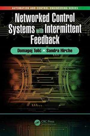 Networked Control Systems with Intermittent Feedback de Domagoj Tolić