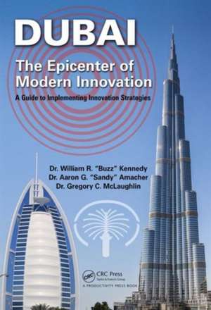 Dubai - The Epicenter of Modern Innovation: A Guide to Implementing Innovation Strategies de William R. Kennedy