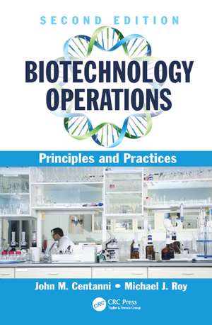 Biotechnology Operations: Principles and Practices, Second Edition de John M. Centanni