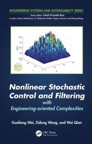 Nonlinear Stochastic Control and Filtering with Engineering-oriented Complexities de Guoliang Wei