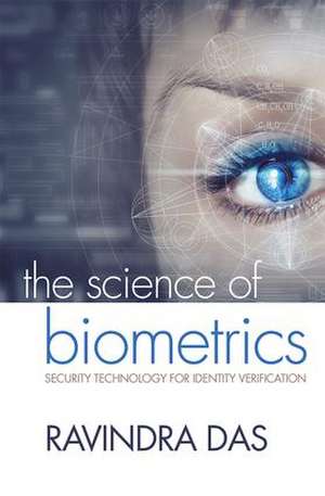 The Science of Biometrics: Security Technology for Identity Verification de Ravindra Das