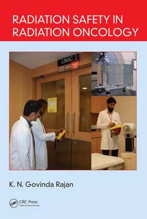 Radiation Safety in Radiation Oncology de K. N. Govinda Rajan