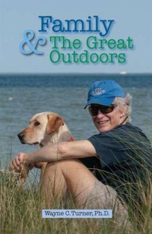 Family and The Great Outdoors de Wayne C. Turner, Ph.D.