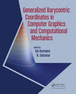 Generalized Barycentric Coordinates in Computer Graphics and Computational Mechanics de Kai Hormann