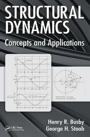 Structural Dynamics: Concepts and Applications de Henry R. Busby