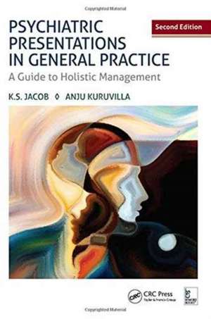 Psychiatric Presentations in General Practice: A Guide to Holistic Management, Second Edition de K. S. Jacob