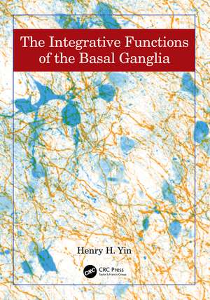 The Integrative Functions of The Basal Ganglia de Henry Yin