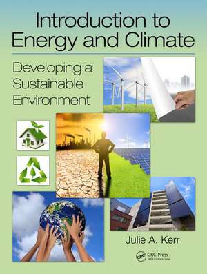 Introduction to Energy and Climate: Developing a Sustainable Environment de Julie Kerr