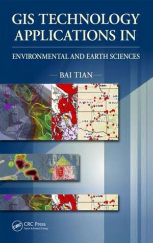 GIS Technology Applications in Environmental and Earth Sciences de Bai Tian