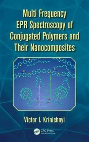 Multi Frequency EPR Spectroscopy of Conjugated Polymers and Their Nanocomposites de Victor I. Krinichnyi