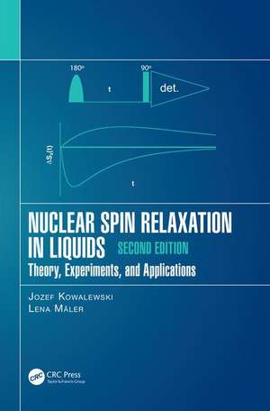 Nuclear Spin Relaxation in Liquids: Theory, Experiments, and Applications, Second Edition de Jozef Kowalewski