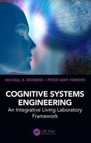 Cognitive Systems Engineering: An Integrative Living Laboratory Framework de Michael D. McNeese