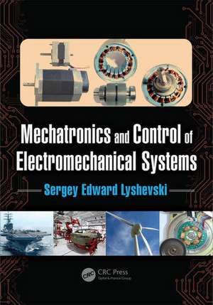 Mechatronics and Control of Electromechanical Systems de Sergey Edward Lyshevski