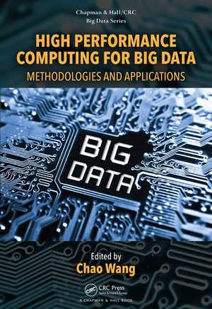 High Performance Computing for Big Data: Methodologies and Applications de Chao Wang