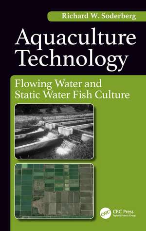 Aquaculture Technology: Flowing Water and Static Water Fish Culture de Richard Soderberg W.