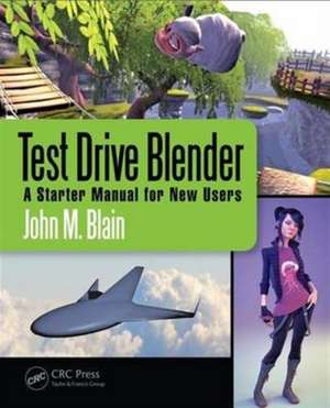 Test Drive Blender: A Starter Manual for New Users de John M. Blain