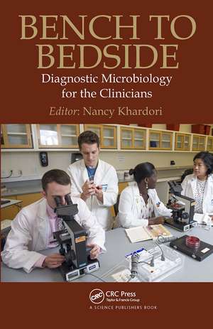 Bench to Bedside: Diagnostic Microbiology for the Clinicians de Nancy Khardori