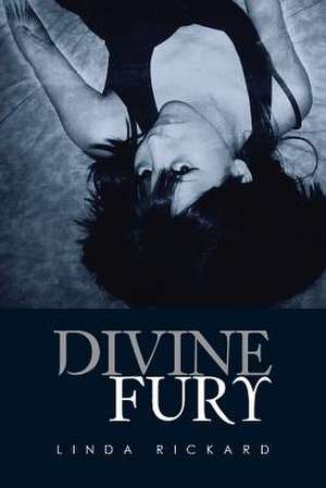 Divine Fury de Linda Rickard