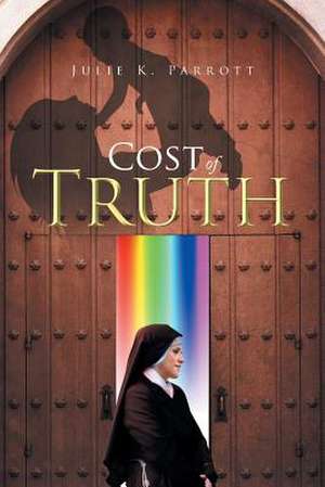 Cost of Truth de Julie K. Parrott