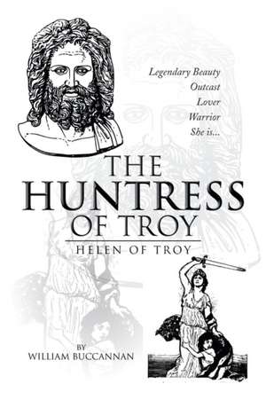 The Huntress of Troy de William Buccannan