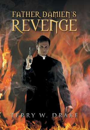 Father Damien's Revenge de Terry W. Drake