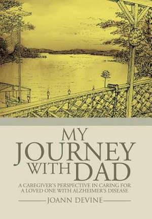 MY JOURNEY WITH DAD de Joann Devine