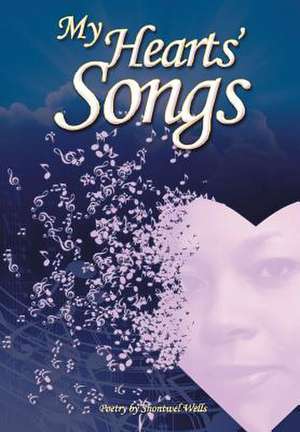 My Hearts' Songs de Shontwel Wells