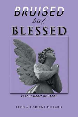 Bruised but Blessed de Leon & Darlene Dillard