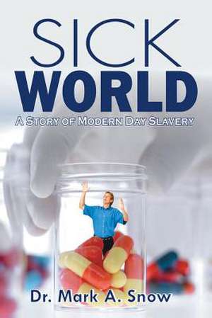 Sick World de Dr Mark a. Snow