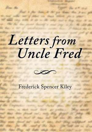 Letters from Uncle Fred de Frederick Spencer Kiley