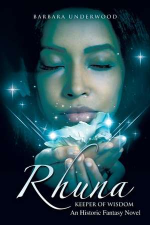 Rhuna, Keeper of Wisdom de Barbara Underwood