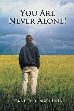 YOU ARE NEVER ALONE! de Stanley B. Mathurin