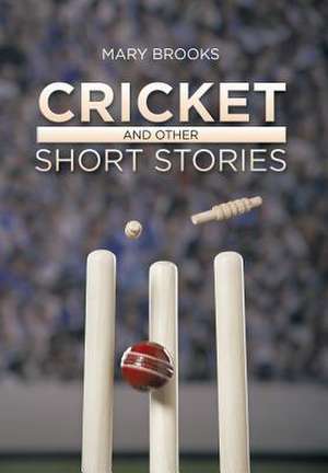 Cricket and Other Short Stories de Mary Brooks