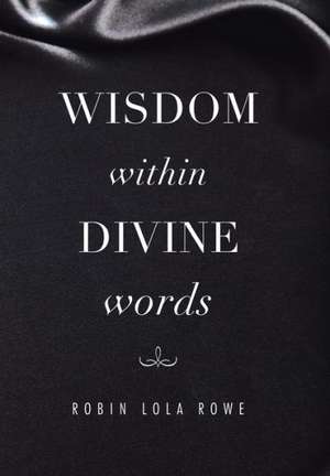 Wisdom Within Divine Words de Robin Lola Rowe