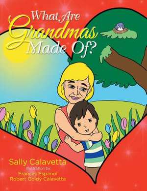 What Are Grandmas Made Of? de Sally Calavetta