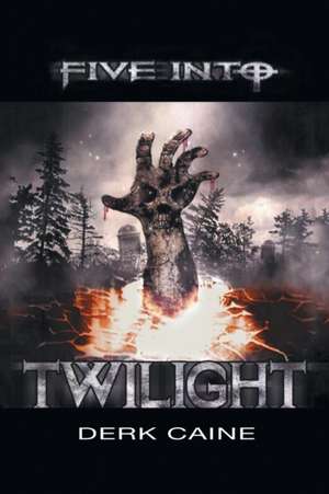 Five Into Twilight de Derk Caine