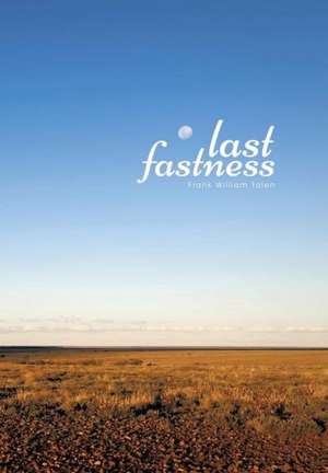 Last Fastness de Frank William Talen