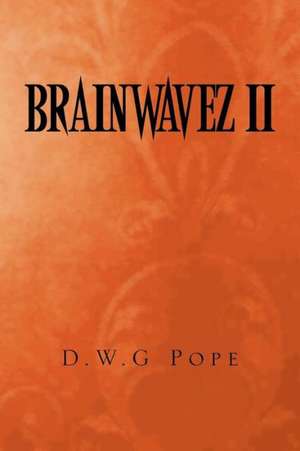 Brainwavez II de D. W. G. Pope