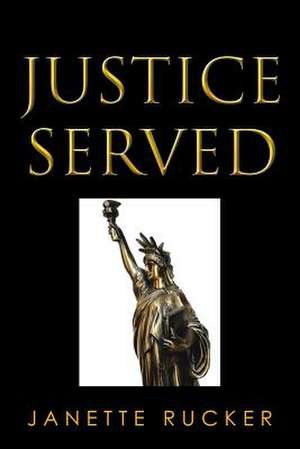 Justice Served de Janette Rucker